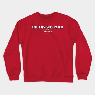 Hilary Shepard as Yvonne Crewneck Sweatshirt